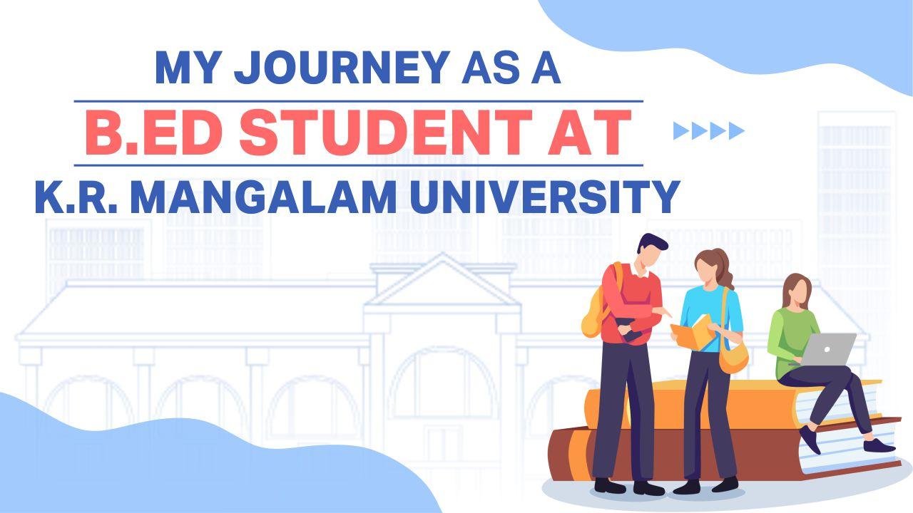 My Journey As A B.Ed Student At K.R. Mangalam University